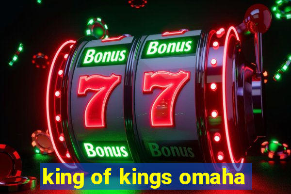 king of kings omaha