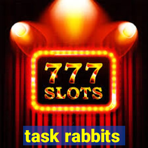 task rabbits