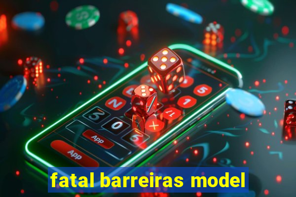 fatal barreiras model