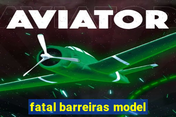 fatal barreiras model