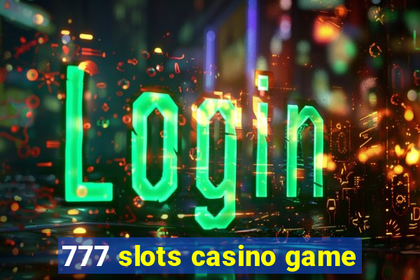 777 slots casino game