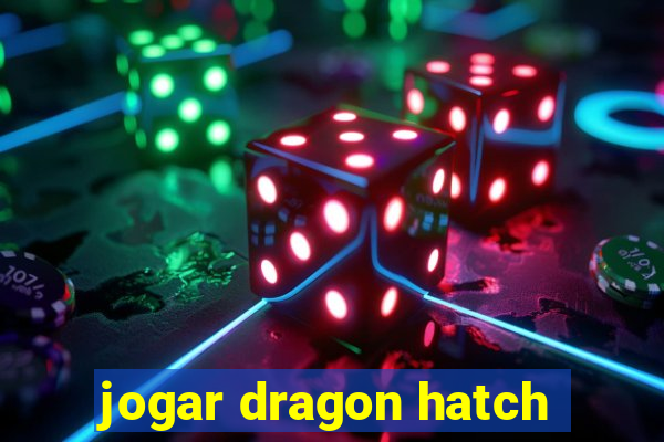 jogar dragon hatch