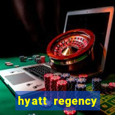 hyatt regency resort and casino