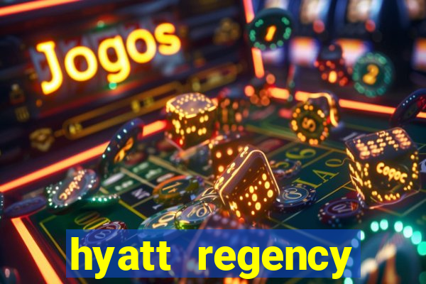 hyatt regency resort and casino