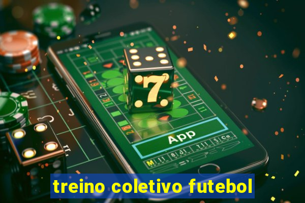 treino coletivo futebol