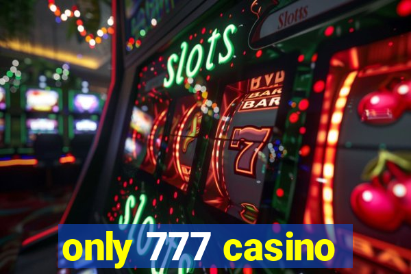 only 777 casino