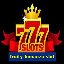 fruity bonanza slot