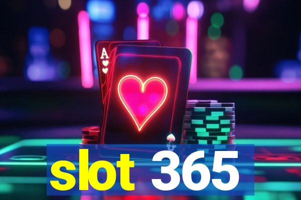 slot 365