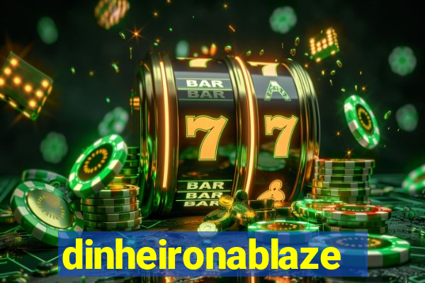 dinheironablaze