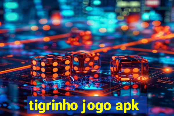 tigrinho jogo apk