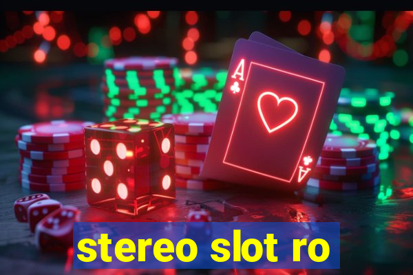 stereo slot ro