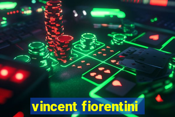 vincent fiorentini