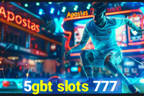 5gbt slots 777