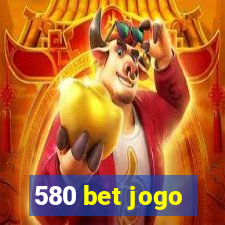 580 bet jogo