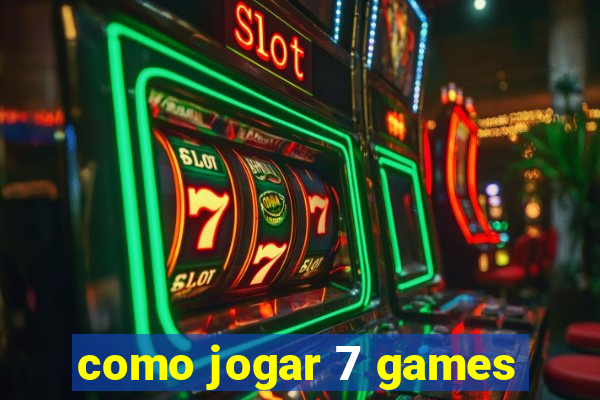 como jogar 7 games