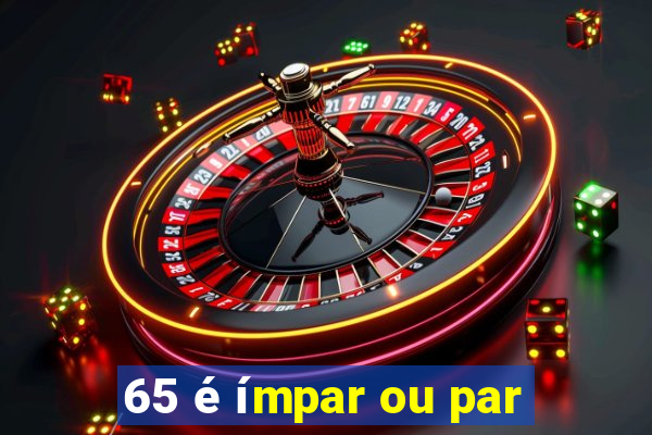 65 é ímpar ou par