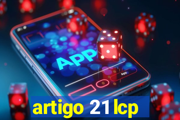 artigo 21 lcp