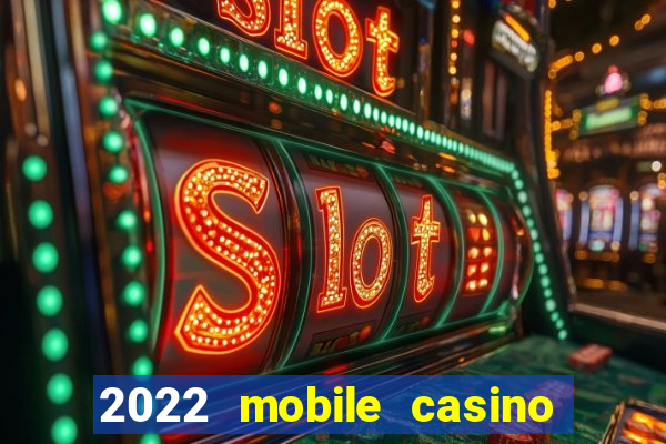 2022 mobile casino no deposit bonus