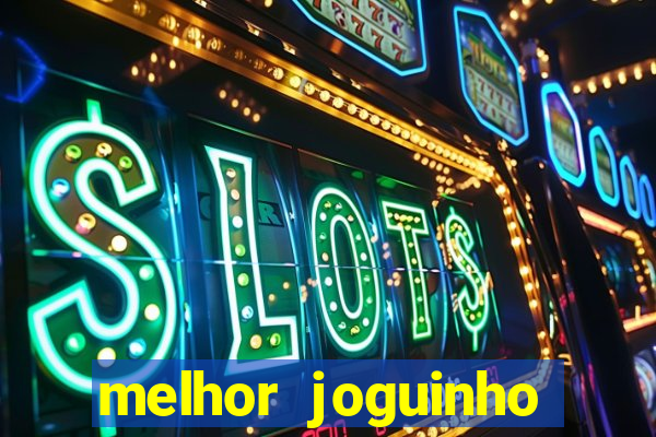 melhor joguinho para ganhar dinheiro