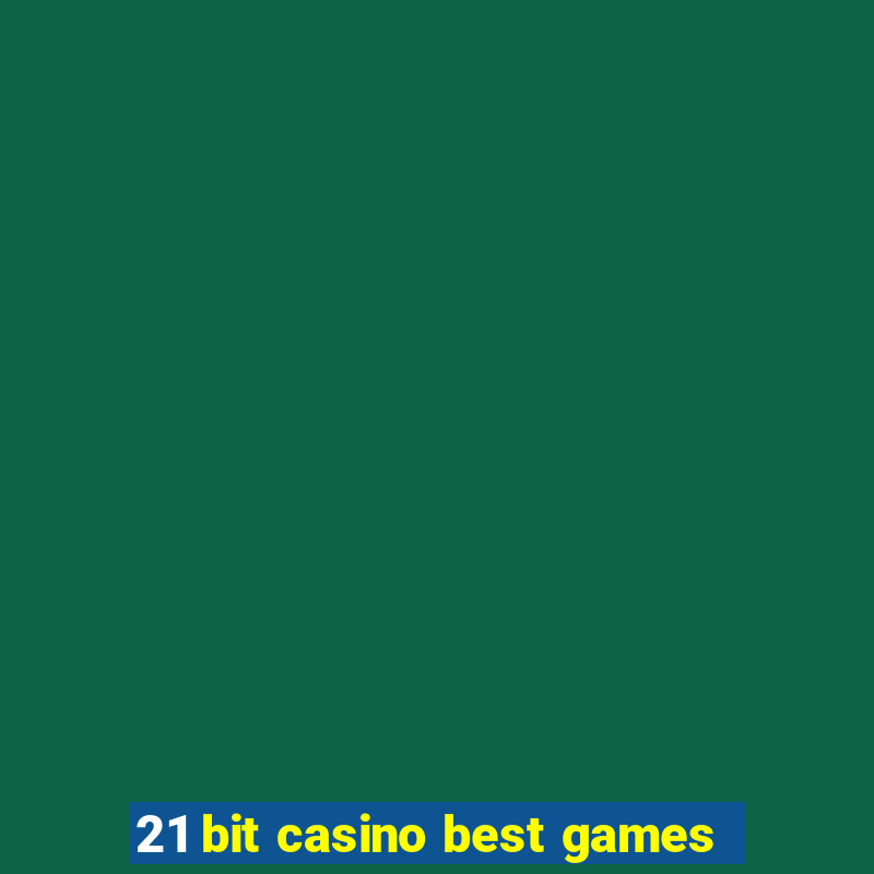 21 bit casino best games