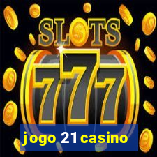 jogo 21 casino