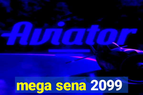 mega sena 2099