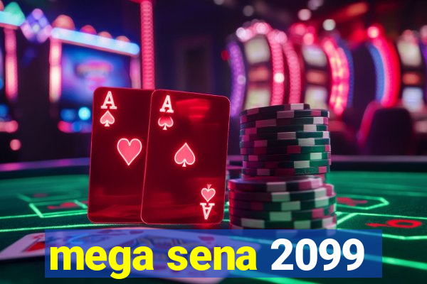 mega sena 2099