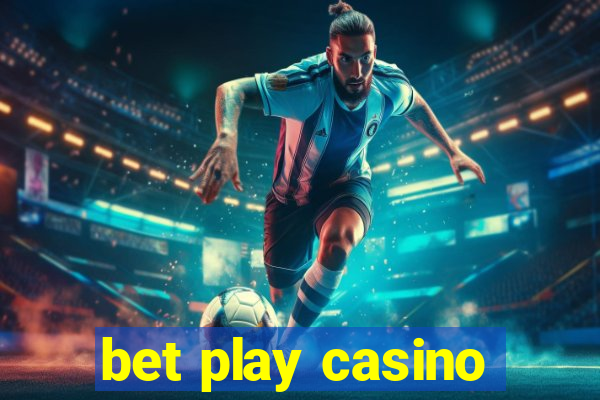 bet play casino