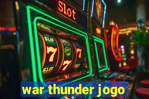 war thunder jogo