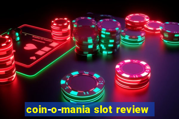 coin-o-mania slot review