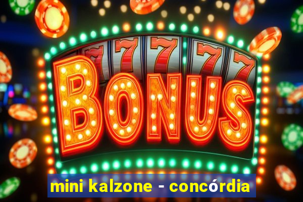 mini kalzone - concórdia