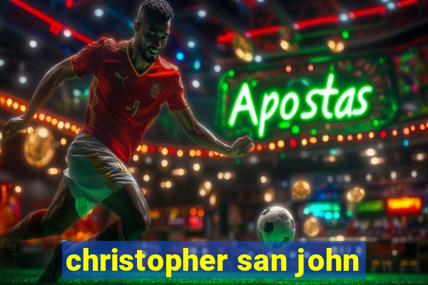 christopher san john