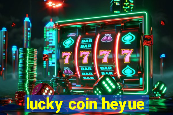 lucky coin heyue