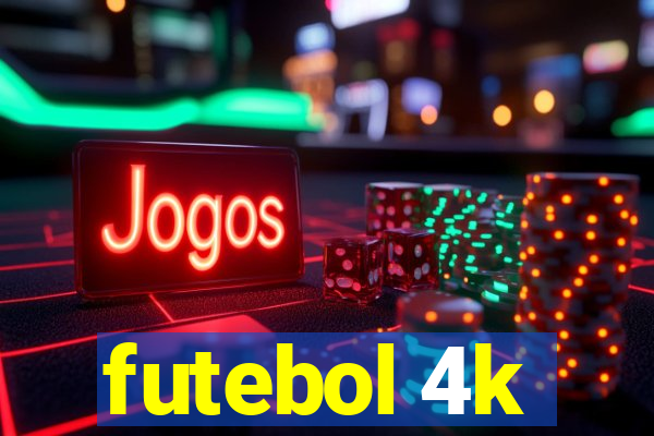 futebol 4k