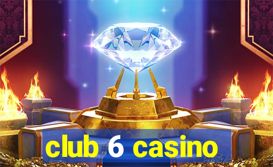 club 6 casino