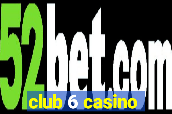 club 6 casino