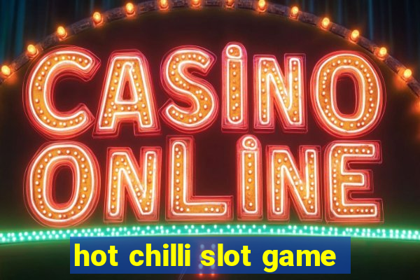 hot chilli slot game