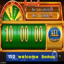 150 welcome bonus casino malaysia