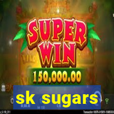 sk sugars