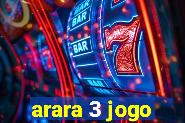 arara 3 jogo