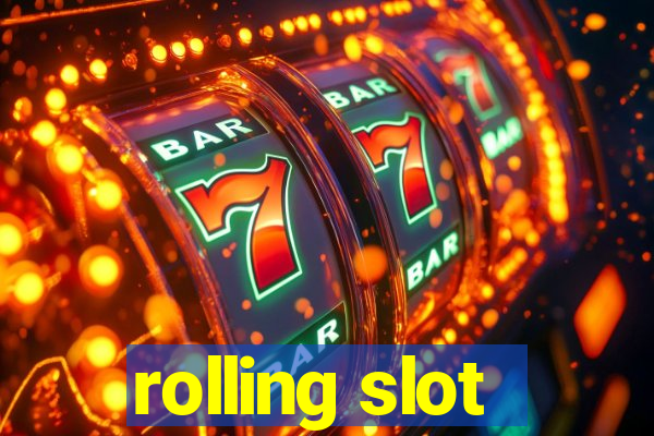 rolling slot