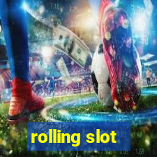 rolling slot