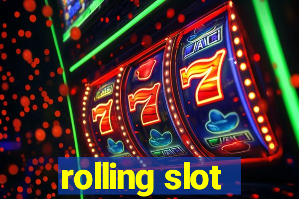 rolling slot