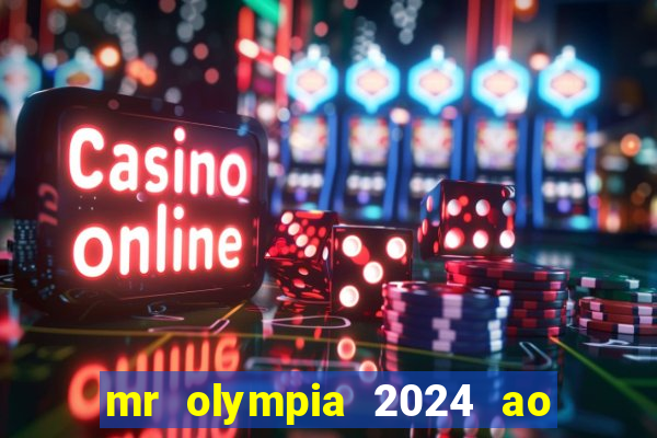 mr olympia 2024 ao vivo gratis