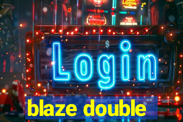 blaze double