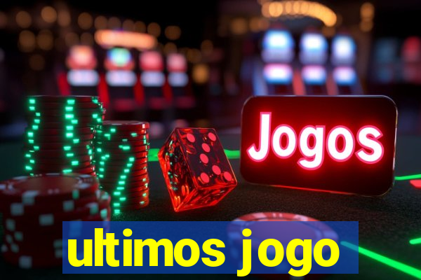 ultimos jogo