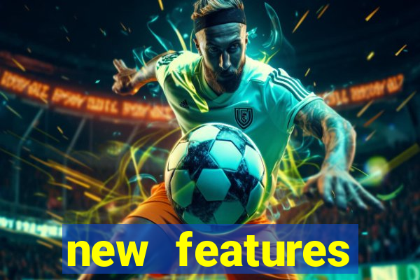 new features significado na bet365