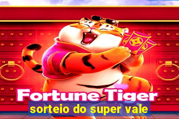 sorteio do super vale