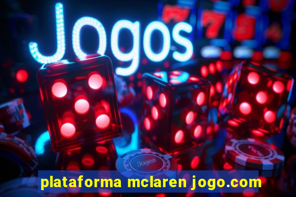 plataforma mclaren jogo.com