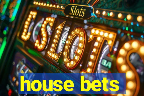 house bets